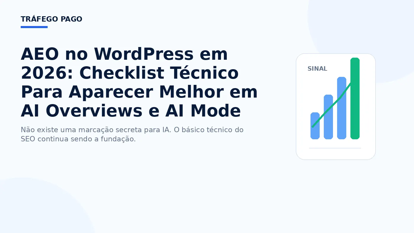 AEO no WordPress em 2026: Checklist Técnico Para Aparecer Melhor em AI Overviews e AI Mode